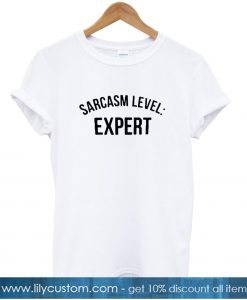 Sarcasm Level Expert T-shirt