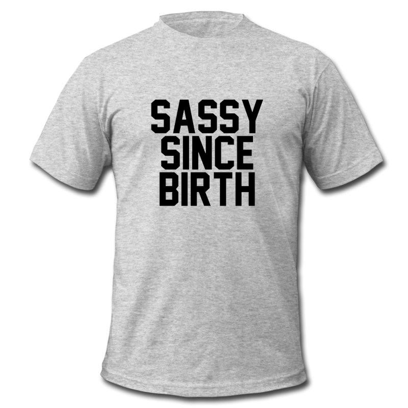 Sassy Since Birth t shirt