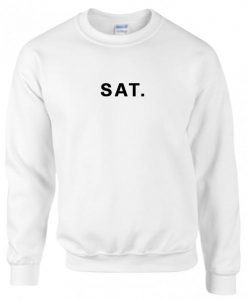 Sat a day sweathsirt