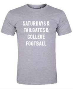 Saturdays and tailgates t shirt