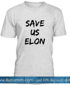 Save Us Elon T Shirt