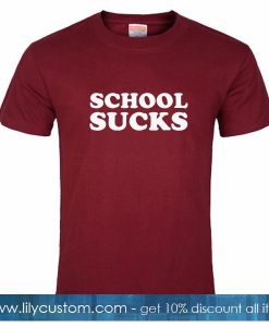 School Sucks T Shirt