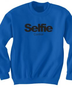 Selfie control sweatshirt