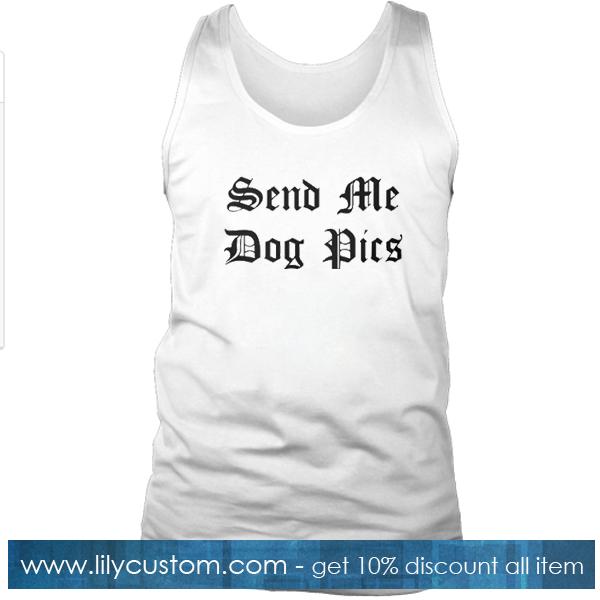 Send Me Dog Pics Tank Top