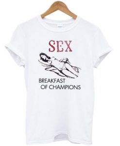 Sex Breakfast Of Champions T-Shirt  SU