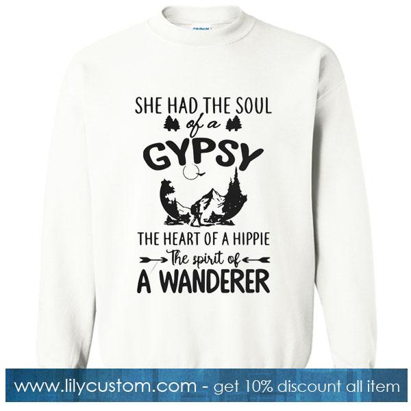 She had the soul of a gypsy the heart of a hippie the spirit of a wanderer Sweatshirt