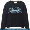 Shhh i'm studying Sweatshirt