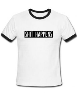 Shit Happens ring tshirt