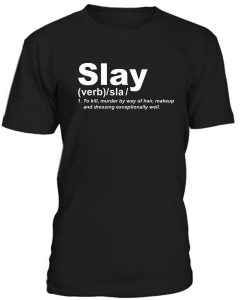Slay Definition Tshirt