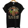Sloth Hiking Team We Will Get There Funny Vintage T shirt
