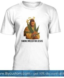 Smoke Weed For Jesus T Shirt