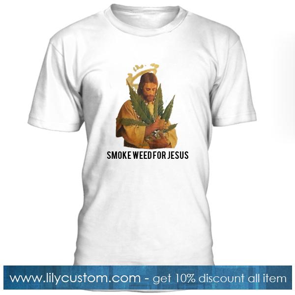 Smoke Weed For Jesus T Shirt