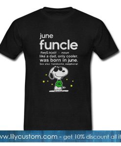 Snoopy June funcle noun like a dad only cooler was born in June T-Shirt