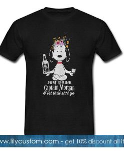Snoopy just drink Captain Morgan and let that shit go T-Shirt