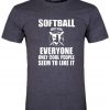 Softball isnt for everyone... Tshirt