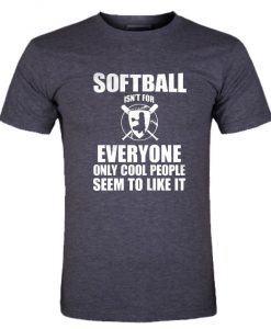 Softball isnt for everyone... Tshirt