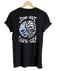 Some Get Stoned Some Get Strange shirt back