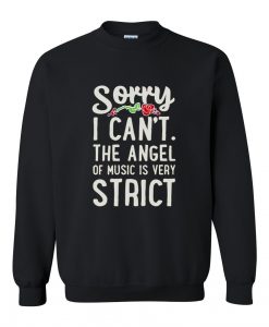 Sorry I Can't The Angel Sweatshirts