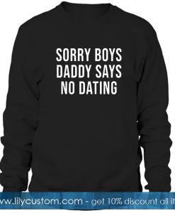 Sorry boys Daddy Sweatshirt