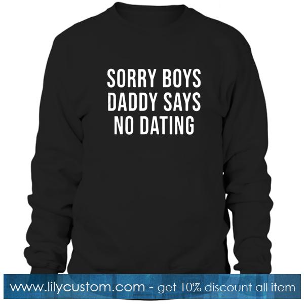 Sorry boys Daddy Sweatshirt