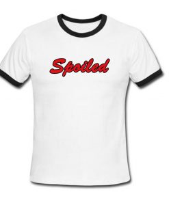 Spoiled ringer t shirt