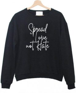 Spread Love Note Hate Sweatshirt Ez025