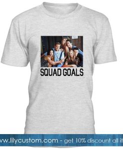 Squad Goals Fun Friends Popular Tv Show T Shirt