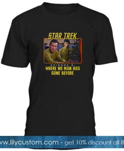 Star trek Where No Man Has Gone Before T shirt