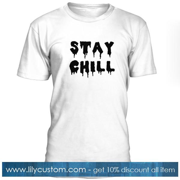 Stay Chill Tshirt