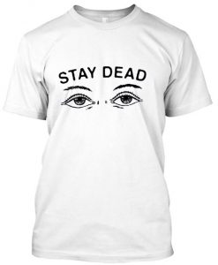 Stay Dead Grunge T Shirt