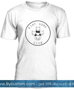 hStay Home Club T Shirt