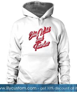 Stay Wild And Fearless Hoodie