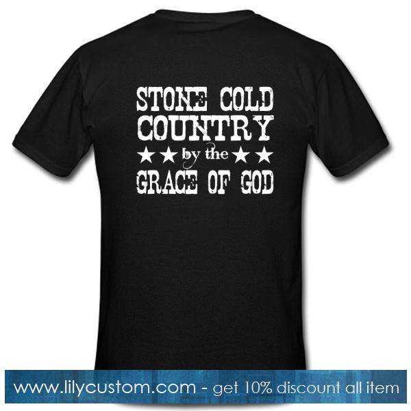 Stone Cold Country by the Grace of God T Shirt Back