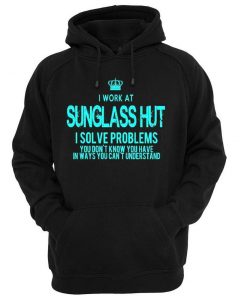 Sunglass Hut I Solve Problems Hoodie
