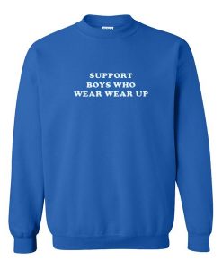 Support Boys Who Wear Makeup Sweatshirt  SU