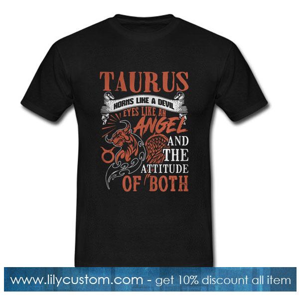 Taurus horns like a devil eyes like an angel and the attitude of both T-Shirt