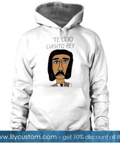Te Odio Luisito Rey Hoodie