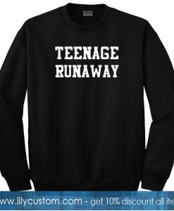 Teenage Runaway Sweatshirt