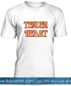 Tender Heart T Shirt