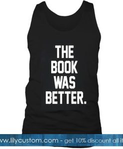 The Book Was Better Tank top