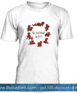 The Devil Made Do It T Shirt