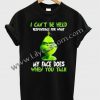 The Grinch I Can't Be Held Responsible T Shirt Ez025