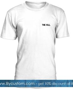 The Kill Font T Shirt