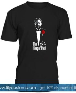 The King Of Hell T Shirt