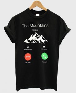 The Mountains are calling shirt