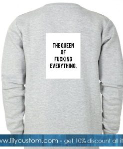 The Queen Of Fucking Everything Sweatshirt Back