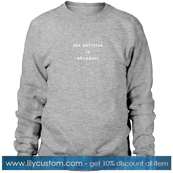 The Universe Is Abundant Sweatshirt