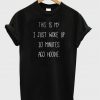 This Is My I just Woke Up 10 Minutes Ago hoodie T shirt  SU