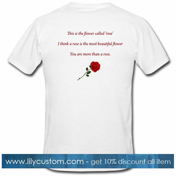 This Is The Flower Called Rose Flower Quotes Tshirt Back