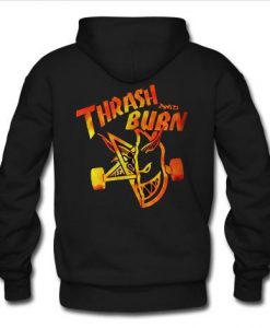 Thrash And Burn hoodie back